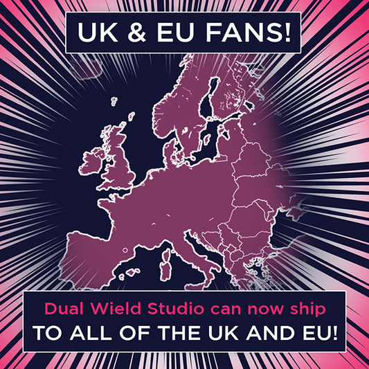 A graphic that reads: "UK & EU Fans! Dual Wield Studio can now ship to all of the UK and EU!"